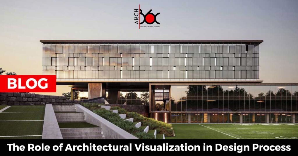 The Role of Architectural Visualization in Design Process