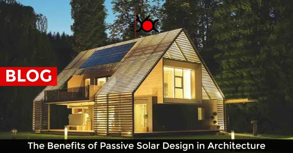 The Benefits of Passive Solar Design in Architecture