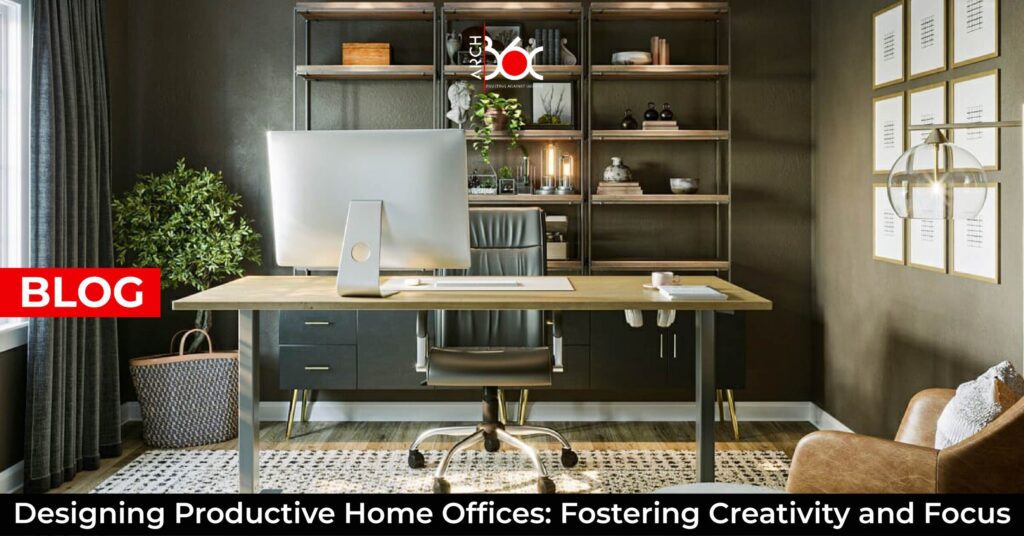 Designing Productive Home Offices: Fostering Creativity and Focus