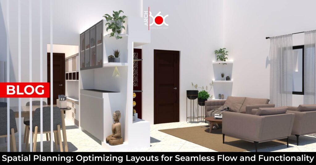 Spatial Planning: Optimizing Layouts for Seamless Flow and Functionality