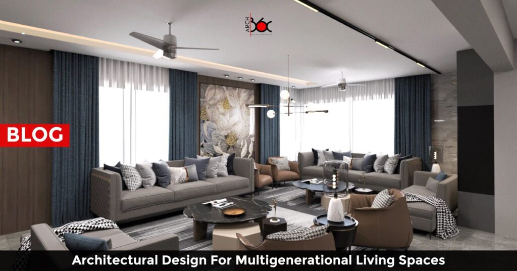 Architectural Design for Multigenerational Living Spaces: A Harmony of Generations