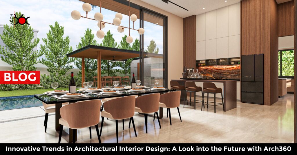 Innovative Trends in Architectural Interior Design: A Look into the Future with Arch360