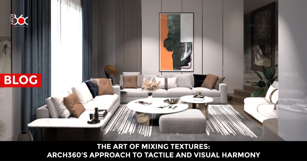 The Art of Mixing Textures: Arch360's Approach to Tactile and Visual Harmony