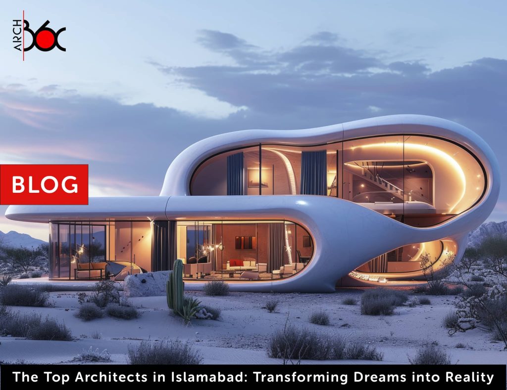 The Top Architects in Islamabad Transforming Dreams into Reality